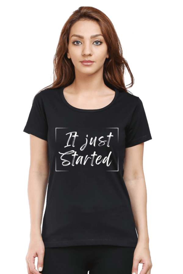 Female Round next T Shirt Half Hand Sleeve | It Just started - Image 5