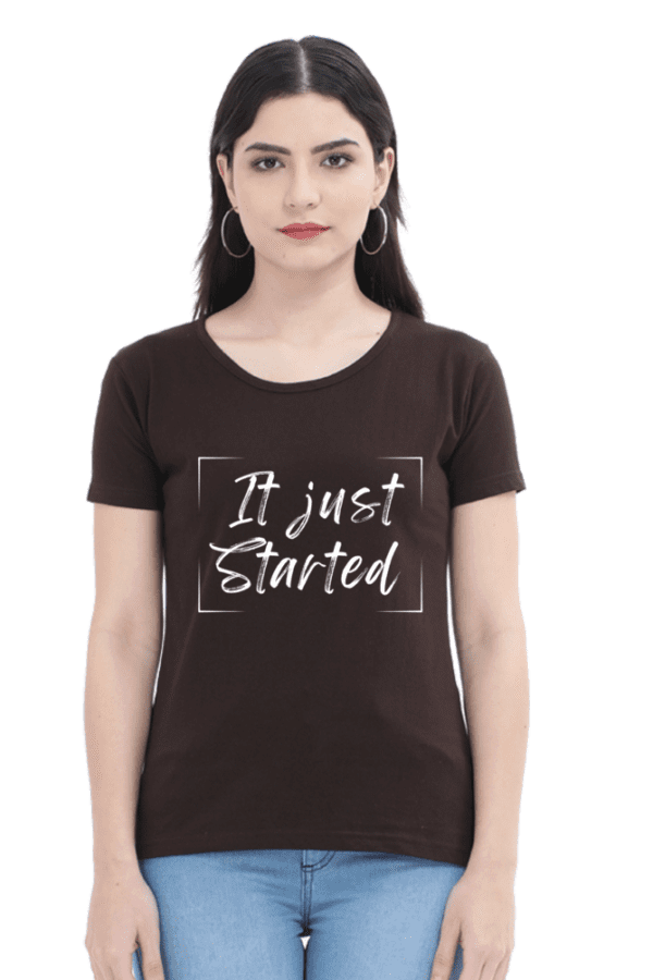 Female Round next T Shirt Half Hand Sleeve | It Just started