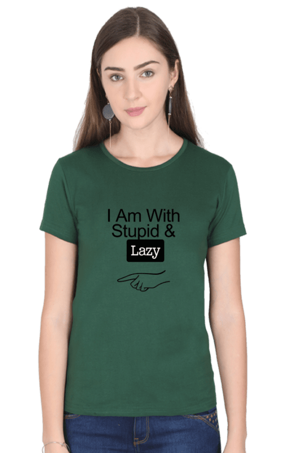 Female round Neck Half hand sleeve T shirt | Lazy,Stupid - Image 2