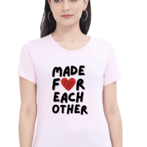 FeMale round Neck Half hand sleeve T shirt | Made For Each Other