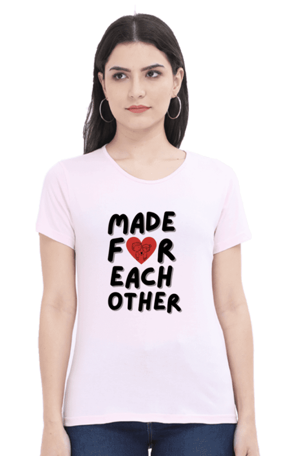 FeMale round Neck Half hand sleeve T shirt | Made For Each Other