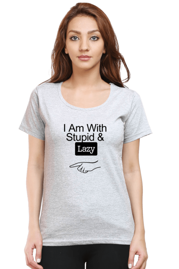 Female round Neck Half hand sleeve T shirt | Lazy,Stupid - Image 3