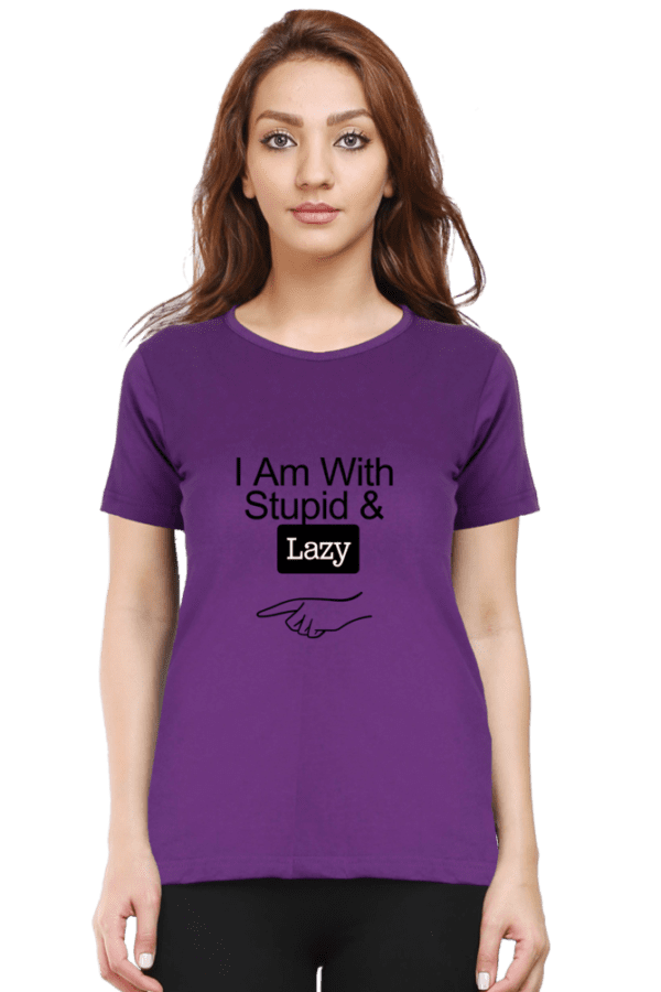 Female round Neck Half hand sleeve T shirt | Lazy,Stupid