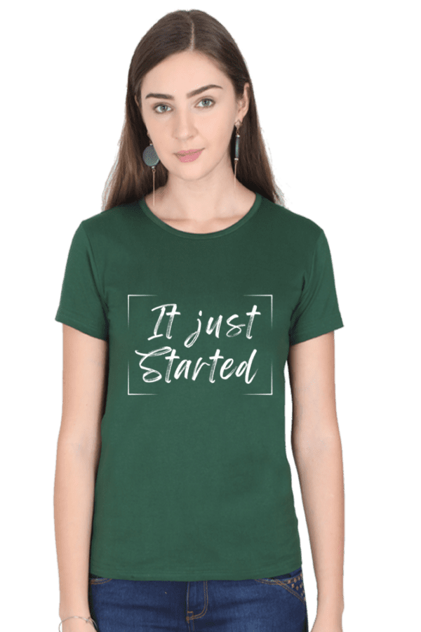 Female Round next T Shirt Half Hand Sleeve | It Just started - Image 4